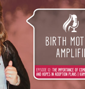 Episode 12 of Birth Mothers Amplified introduces us to Kami, a birth mother who encourages listeners to consider adoption's many facets...